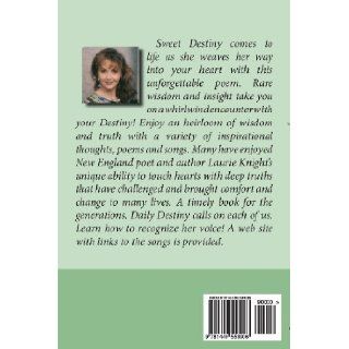 Sweet Destiny Inspirational Thoughts, Poems and Songs Laurie Knight 9781449553906 Books