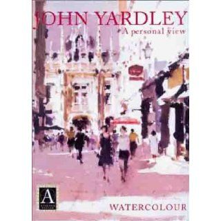 A Personal View   John Yardley   Watercolor (Atelier) John Yardley 9780715311264 Books