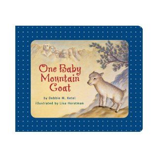 One Baby Mountain Goat Debbie M. Ketel, Lisa Horstman 9780975261736 Books
