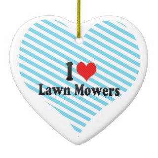 I Love Lawn Mowers Christmas Ornament