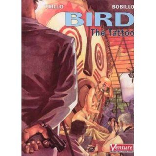 Bird The Tattoo (9781569716311) Carlos Trillo, Juan Bobillo Books