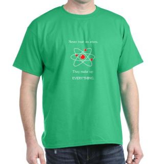  Atoms Make Up Everything T Shirt