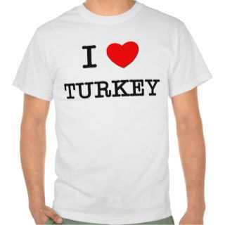 I Love TURKEY ( food ) T shirt
