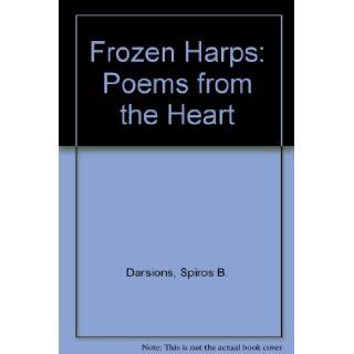 Frozen Harps (Poems from the Heart) Spiros B. Darsinos, Andreas Papadatos 9781885778123 Books