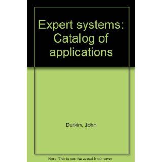 Expert systems Catalog of applications John Durkin Books