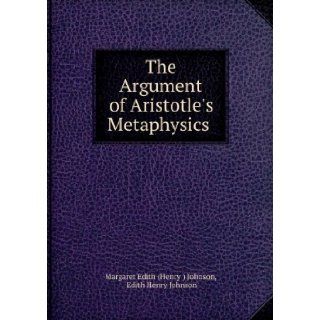The argument of Aristotle's Metaphysics [FACSIMILE] Edith Henry Johnson Books