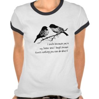Fun Sister Quote with Cute Bird Humor T shirts