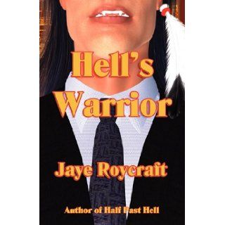 Hell's Warrior Jaye Roycraft 9781933417554 Books
