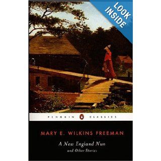 A New England Nun And Other Stories (Penguin Classics) Mary Eleanor Wilkins Freeman, Sandra A. Zagarell 9780140437393 Books