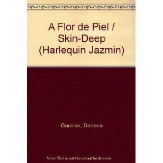 A Flor De Piel (Skin   Deep) (Spanish Edition) Darlene Gardner 9780373681174 Books