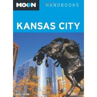 Moon Kansas City (Moon Handbooks) [Paperback] [2010] (Author) Katy Ryan Books