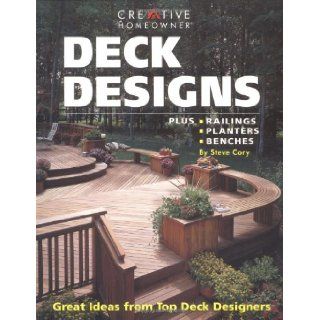 Deck Designs Plus Railings, Planters, Benches Steve Cory 0078585110704 Books