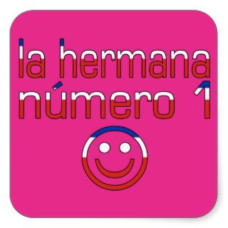 La Hermana Número 1   Number 1 Sister in Chilean Square Sticker