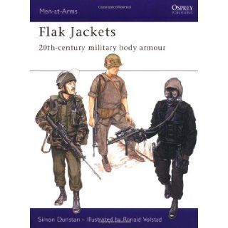 Flak Jackets  Twentieth Century Military Body Armour (Men at Arms Series, 157) Simon Dunstan, Ronald Volstad 9780850455694 Books
