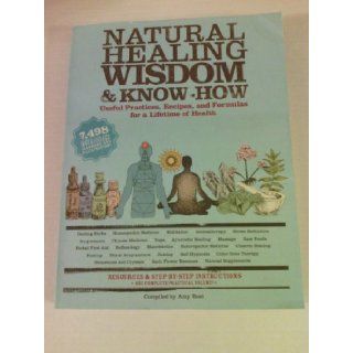 Natural Healing Wisdom and Know How Useful Practices, Recipes, and Formulas for Amy Rost 9781603761796 Books