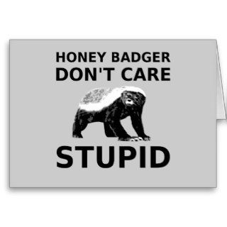 Honey Badger Don't Care STUPID Card