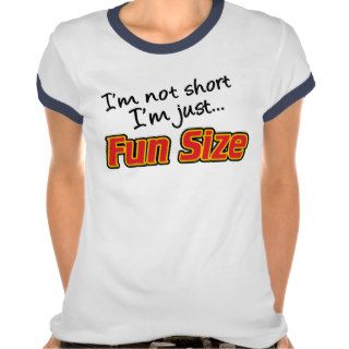 I'm Not Short I'm Just Fun Size Womens Shirt