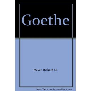 Goethe Richard M. Meyer Books
