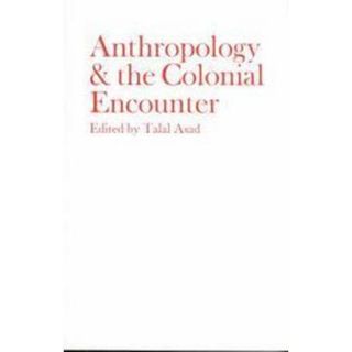 Anthropology & the Colonial Encounter (Paperback)