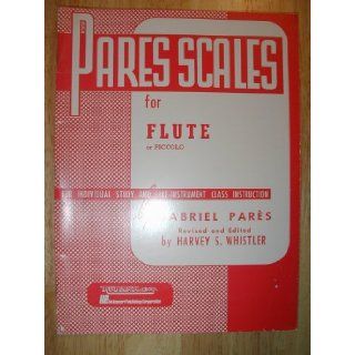 Pares Scales for Flute or Piccolo Gabriel / Whistler, Harvey S. (editor) Pares Books