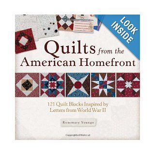 Quilts from the American Homefront 121 Quilt Blocks Inspired by Letters from World War II Rosemary Youngs 9781440231995 Books