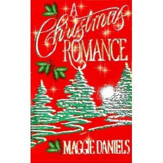 A Christmas Romance Maggie Daniels 9780312926694 Books