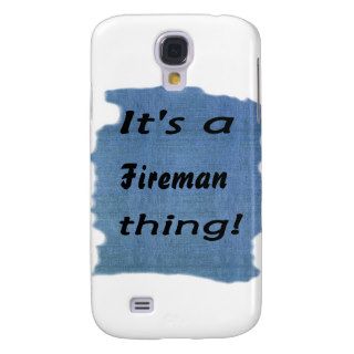It's a fireman thing galaxy s4 cover