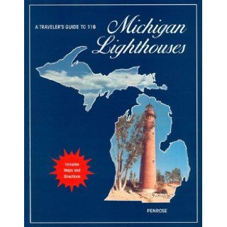 A Traveler's Guide to 116 Michigan Lighthouses Laurie Penrose, Bill T. Penrose, Ruth Penrose 9780976962915 Books