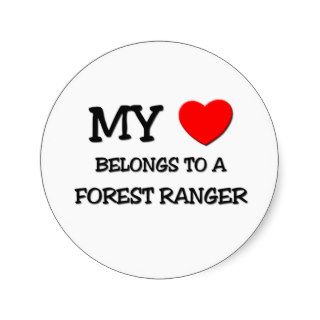 My Heart Belongs To A FOREST RANGER Round Sticker