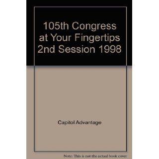 105th Congress at Your Fingertips 2nd Session 1998 Capitol Advantage 9781879617360 Books
