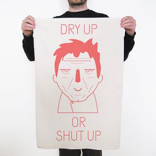 'dry up or shut up' tea towel by hole in my pocket