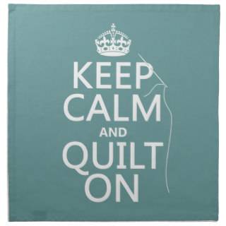 Keep Calm and Quilt On   available in all colors Cloth Napkins