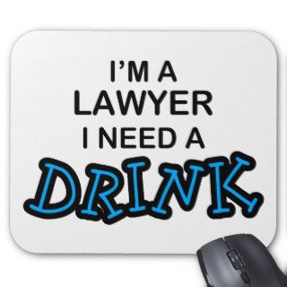 Need a Drink   Lawyer Mouse Mats