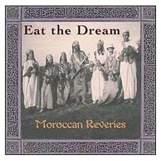 Eat the Dream Moroccan Reveries Music
