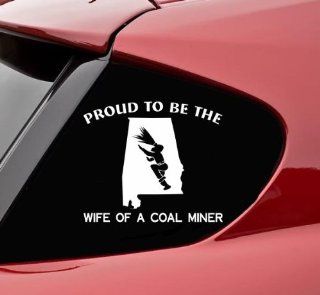 Proud to be the wife of a coal miner ALABAMA coalminer coalmining Funny Vinyl Decal Sticker Automotive