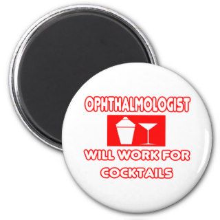 OphthalmologistWill Work For Cocktails Fridge Magnet