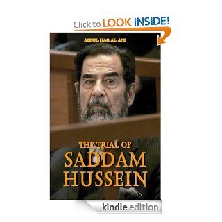 The Trial of Saddam Hussein eBook Dr. Abdul Haq Al Ani Kindle Store