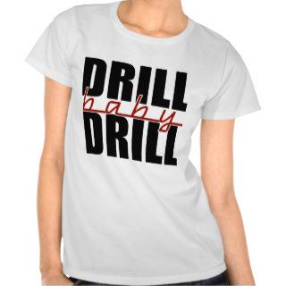 Drill Baby Drill Tshirt