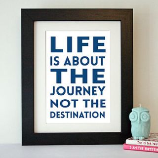 'life is about the journey' proverb print by hope and love