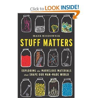 Stuff Matters Exploring the Marvelous Materials That Shape Our Man Made World (9780544236042) Mark Miodownik Books