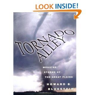 Tornado Alley Monster Storms of the Great Plains eBook Howard B. Bluestein Kindle Store