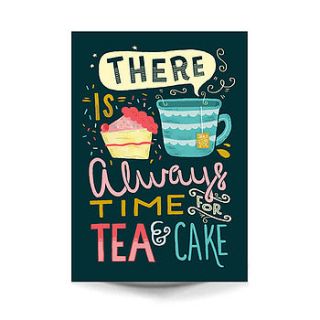 'there's always time for tea and cake' print by the happy pencil