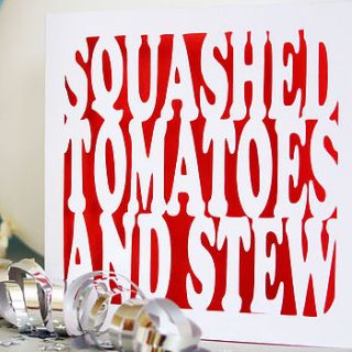 'squashed tomatoes and stew' card by whole in the middle