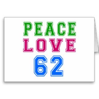 Peace Love 62 Birthday Designs Cards