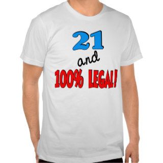 21 and 100% legal tees