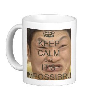 Keep calm and impossibru on mug