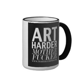 ART HARDER, MOTHERF***KER    Coffee Mug