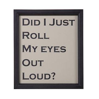 'did i just roll my eyes out loud?' print by lindsay interiors