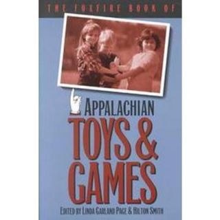 The Foxfire Book of Appalachian Toys & Games (Pa
