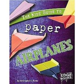 The Kids Guide to Paper Airplanes (Hardcover)
